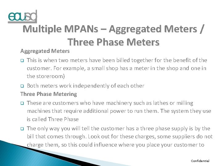Multiple MPANs – Aggregated Meters / Three Phase Meters Aggregated Meters q This is