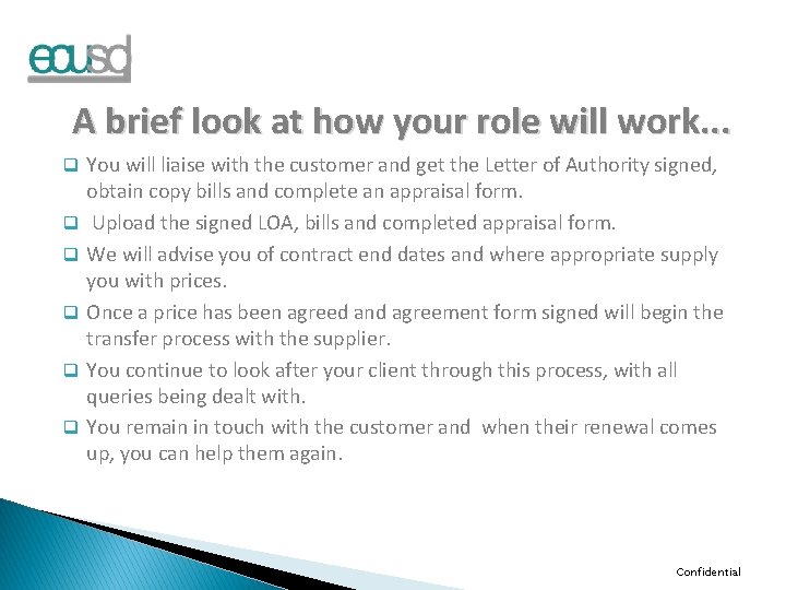 A brief look at how your role will work. . . q You will