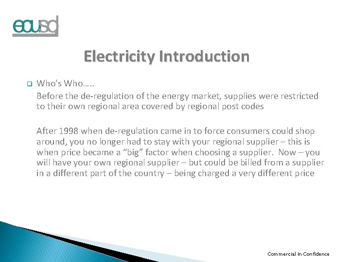 Electricity Introduction q Who’s Who…. . Before the de-regulation of the energy market, supplies