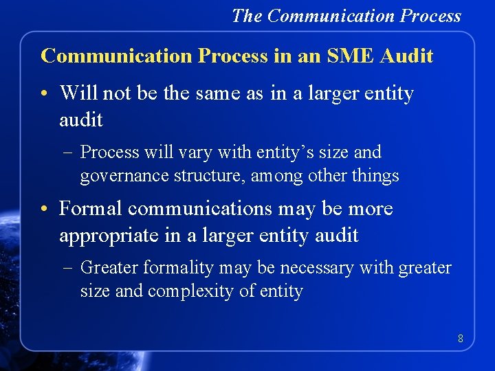 The Communication Process in an SME Audit • Will not be the same as