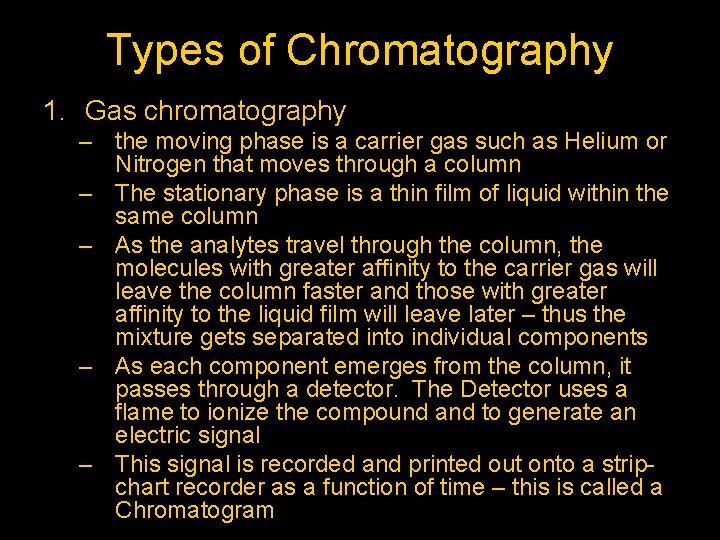 Types of Chromatography 1. Gas chromatography – the moving phase is a carrier gas Types of Chromatography 1. Gas chromatography – the moving phase is a carrier gas