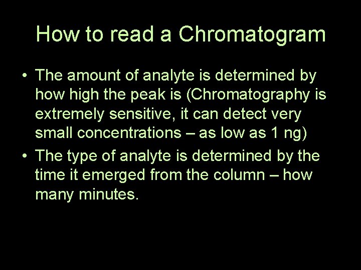 How to read a Chromatogram • The amount of analyte is determined by how How to read a Chromatogram • The amount of analyte is determined by how