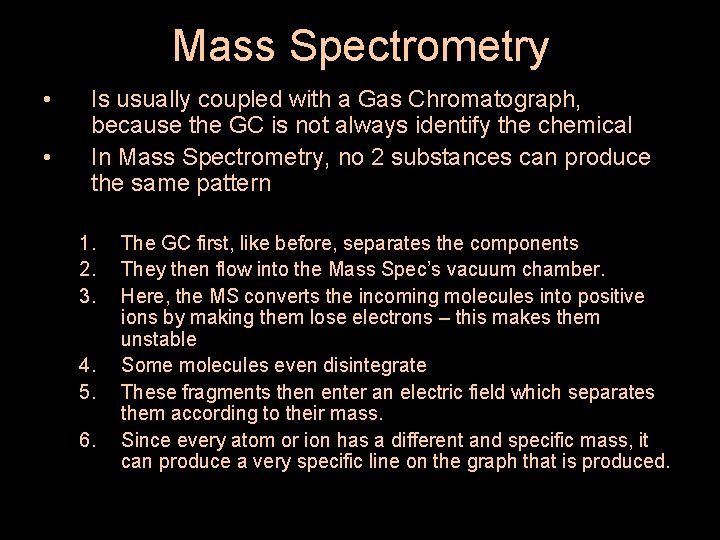 Mass Spectrometry • • Is usually coupled with a Gas Chromatograph, because the GC Mass Spectrometry • • Is usually coupled with a Gas Chromatograph, because the GC