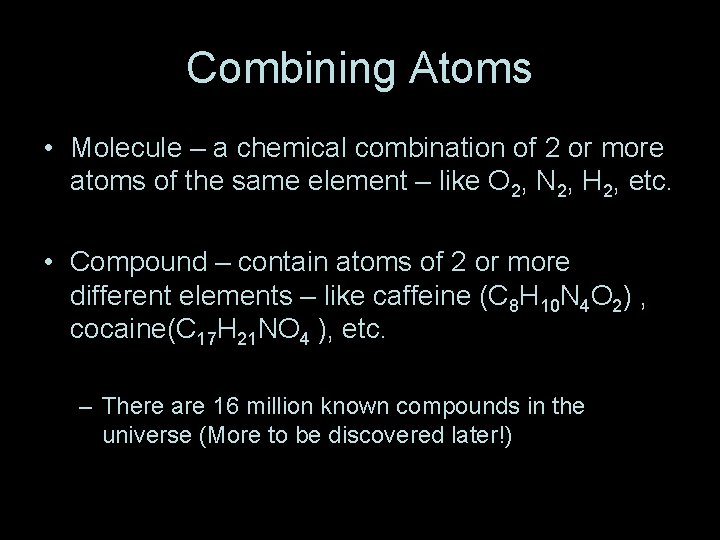 Combining Atoms • Molecule – a chemical combination of 2 or more atoms of Combining Atoms • Molecule – a chemical combination of 2 or more atoms of