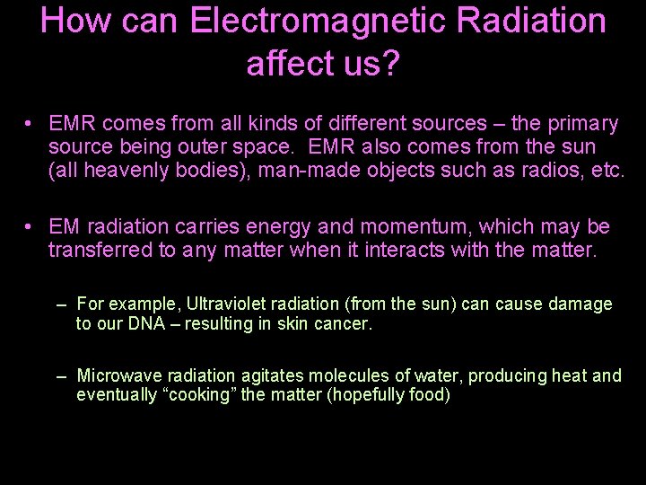 How can Electromagnetic Radiation affect us? • EMR comes from all kinds of different How can Electromagnetic Radiation affect us? • EMR comes from all kinds of different