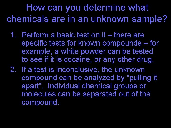 How can you determine what chemicals are in an unknown sample? 1. Perform a How can you determine what chemicals are in an unknown sample? 1. Perform a