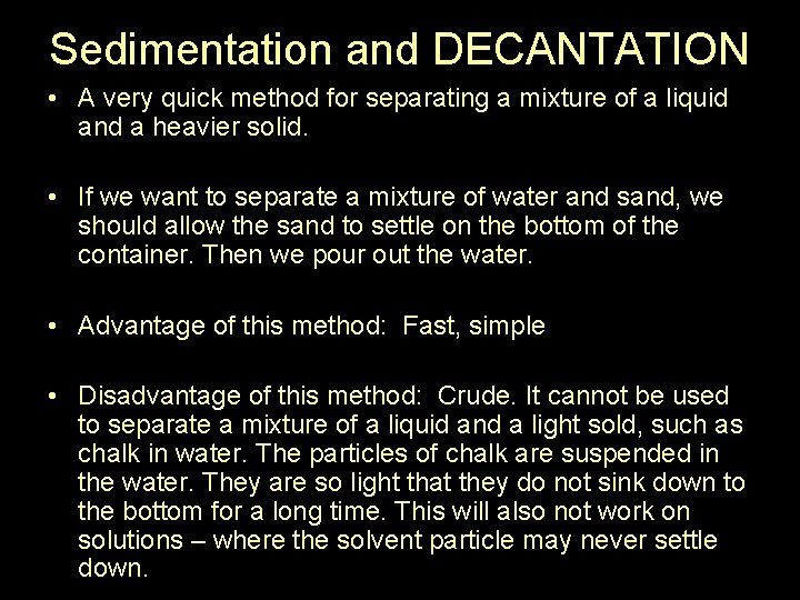 Sedimentation and DECANTATION • A very quick method for separating a mixture of a Sedimentation and DECANTATION • A very quick method for separating a mixture of a