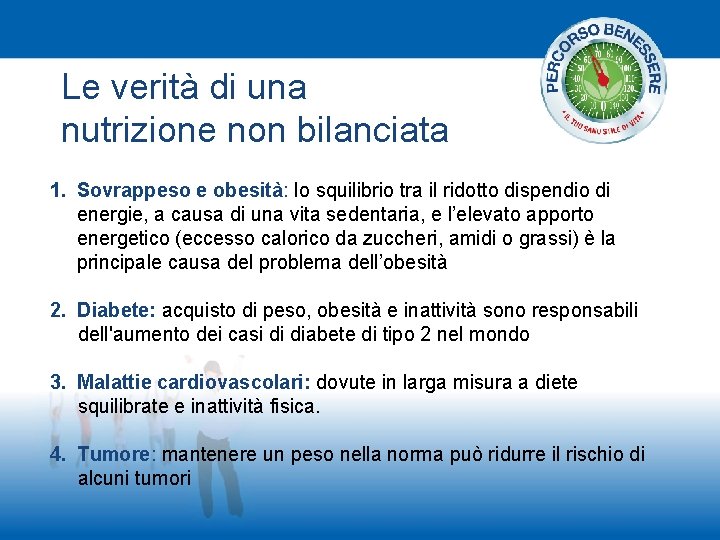 Le verità di una nutrizione non bilanciata 1. Sovrappeso e obesità: lo squilibrio tra