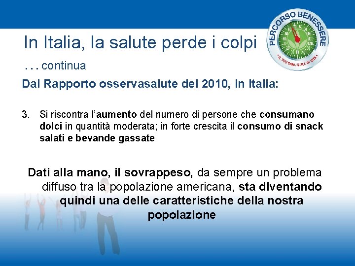 In Italia, la salute perde i colpi …continua Dal Rapporto osservasalute del 2010, in