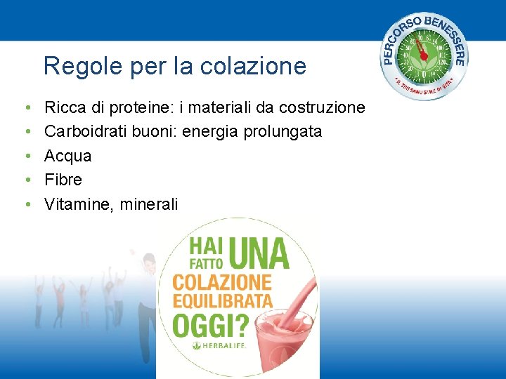 Regole per la colazione • • • Ricca di proteine: i materiali da costruzione