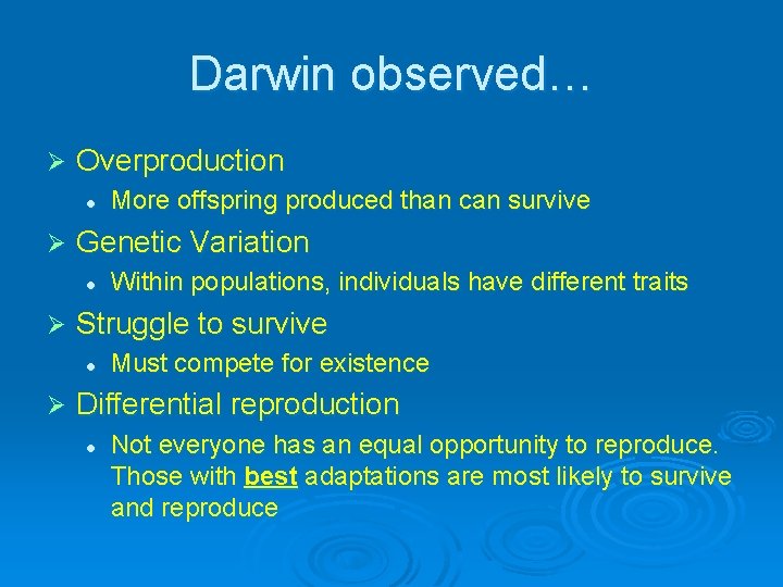 Darwin observed… Ø Overproduction l Ø Genetic Variation l Ø Within populations, individuals have