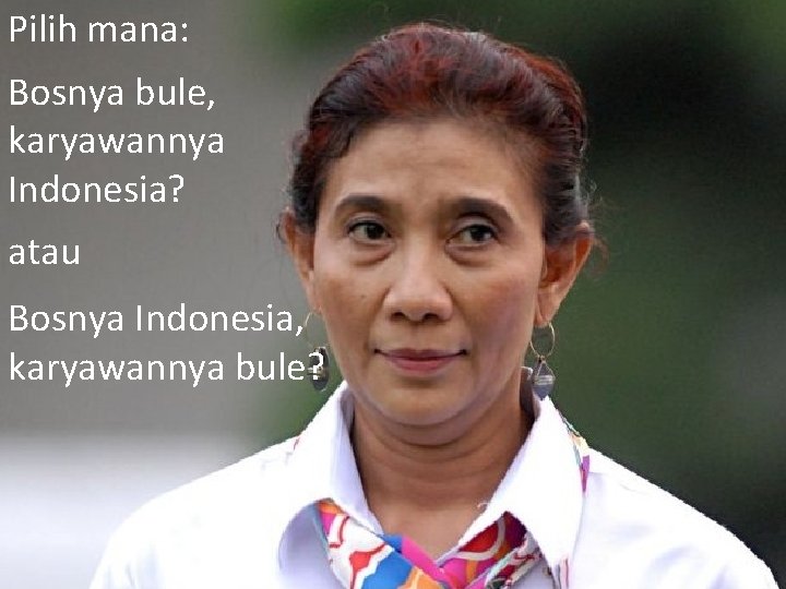 Pilih mana: Bosnya bule, karyawannya Indonesia? atau Bosnya Indonesia, karyawannya bule? 