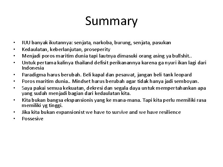 Summary • • • IUU banyak ikutannya: senjata, narkoba, burung, senjata, pasukan Kedaulatan, keberlanjutan,