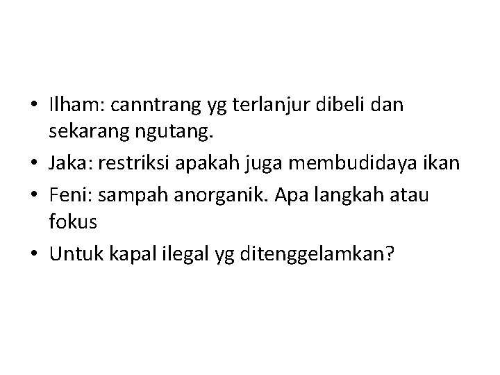  • Ilham: canntrang yg terlanjur dibeli dan sekarang ngutang. • Jaka: restriksi apakah