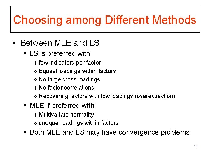 Choosing among Different Methods § Between MLE and LS § LS is preferred with