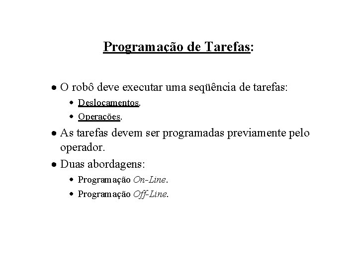 Programação de Tarefas: · O robô deve executar uma seqüência de tarefas: · Deslocamentos.