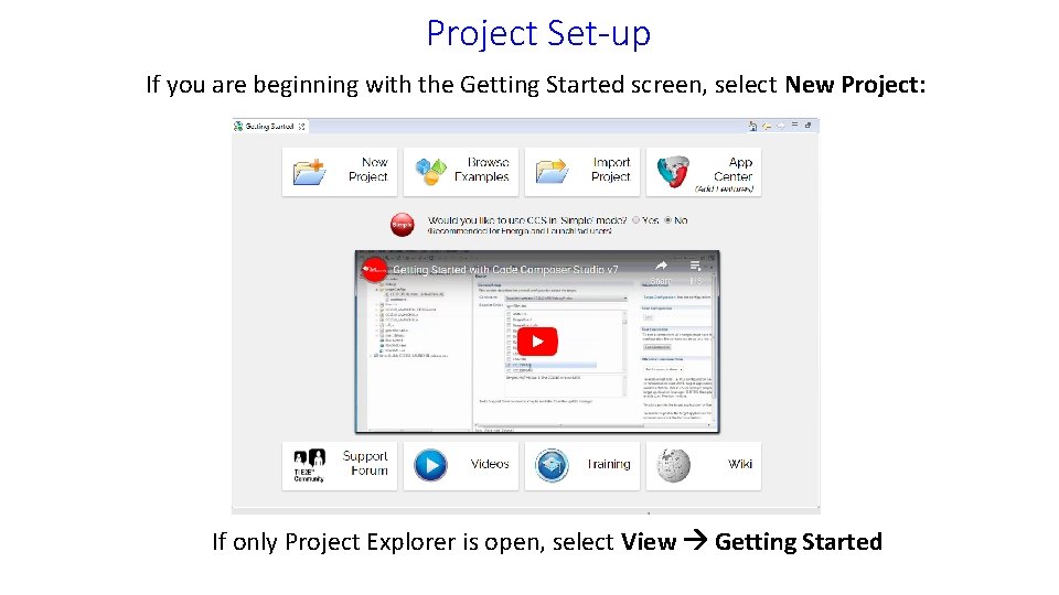 Project Set-up If you are beginning with the Getting Started screen, select New Project: