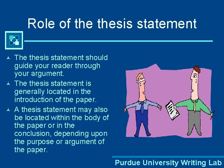 Role of thesis statement © © © The thesis statement should guide your reader