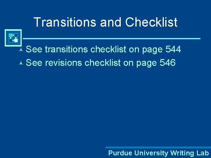Transitions and Checklist © See transitions checklist on page 544 © See revisions checklist