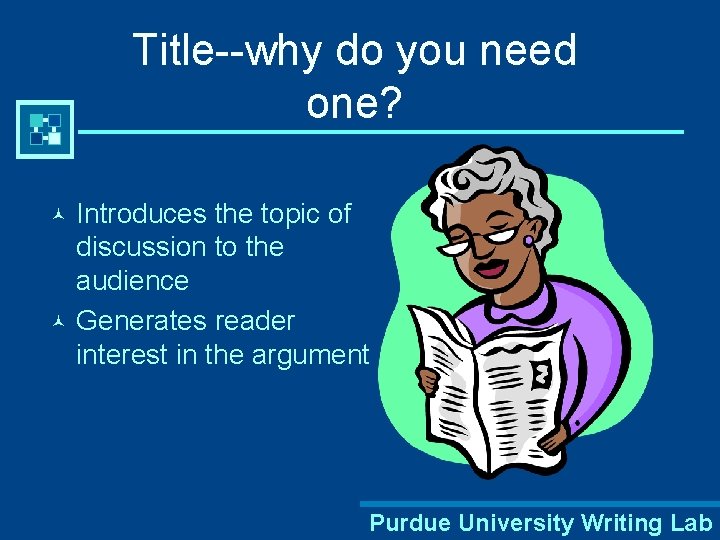 Title--why do you need one? Introduces the topic of discussion to the audience ©