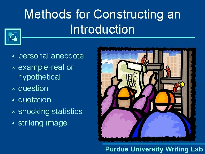 Methods for Constructing an Introduction personal anecdote © example-real or hypothetical © question ©