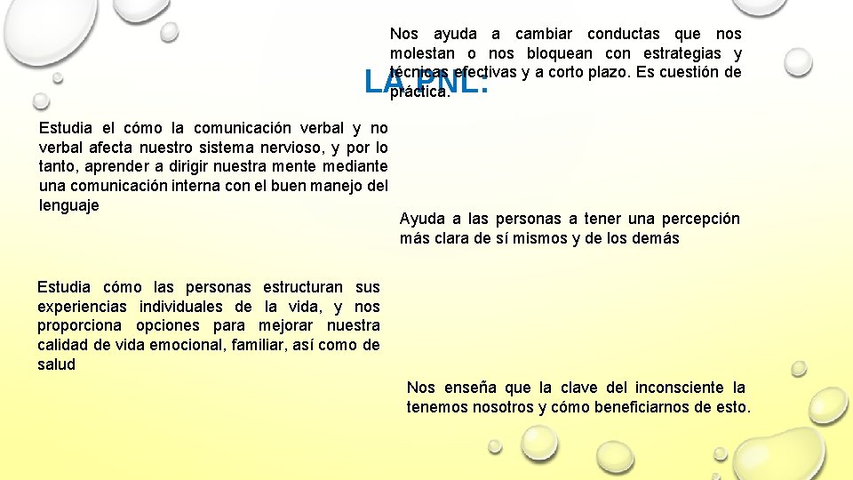 Nos ayuda a cambiar conductas que nos molestan o nos bloquean con estrategias y