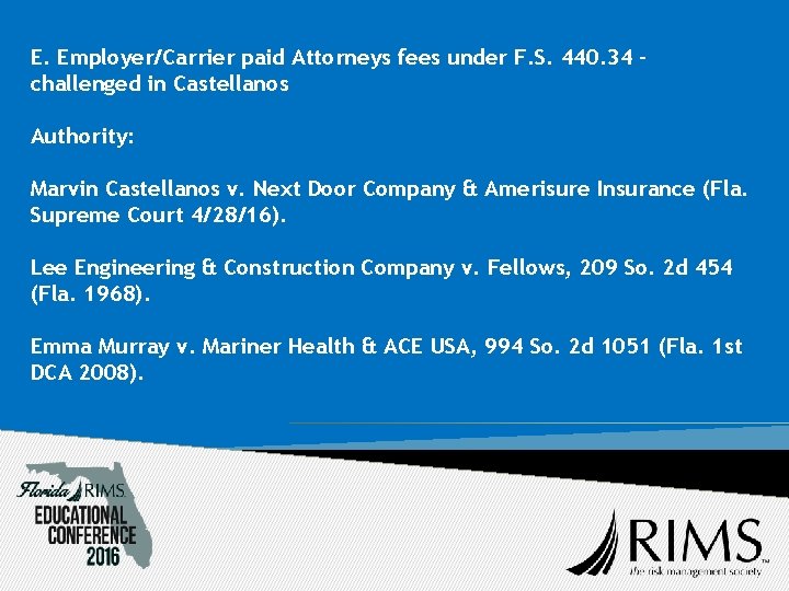 E. Employer/Carrier paid Attorneys fees under F. S. 440. 34 challenged in Castellanos Authority: