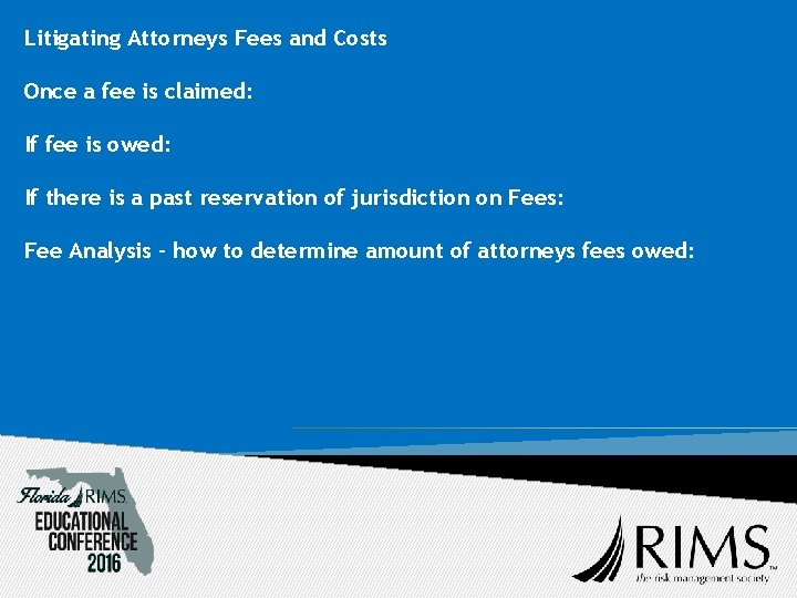 Litigating Attorneys Fees and Costs Once a fee is claimed: If fee is owed: