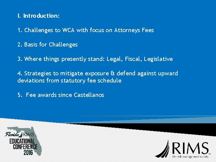 I. Introduction: 1. Challenges to WCA with focus on Attorneys Fees 2. Basis for