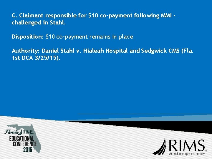 C. Claimant responsible for $10 co-payment following MMI challenged in Stahl. Disposition: $10 co-payment