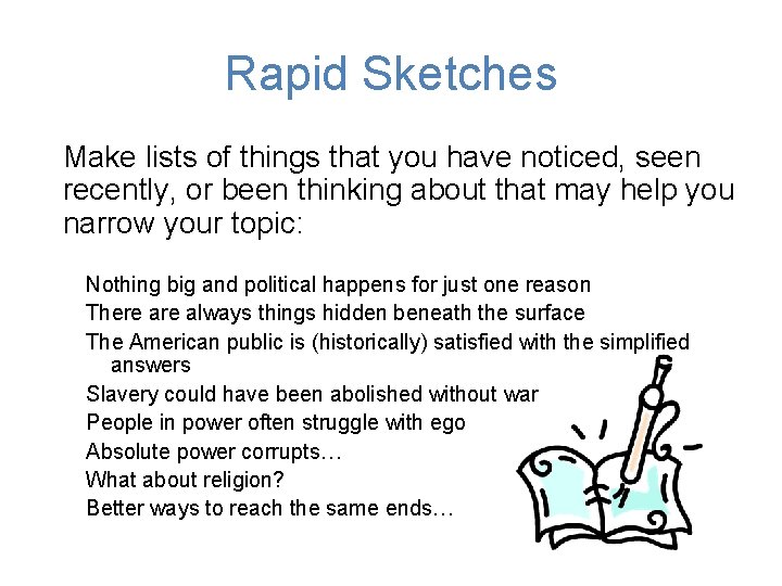 Rapid Sketches Make lists of things that you have noticed, seen recently, or been