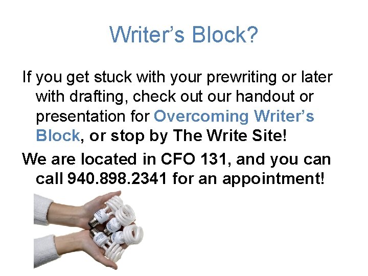 Writer’s Block? If you get stuck with your prewriting or later with drafting, check