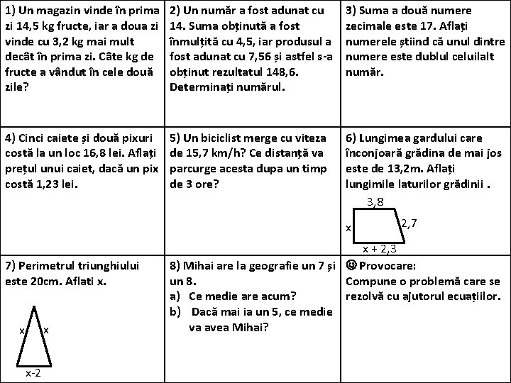 1) Un magazin vinde în prima zi 14, 5 kg fructe, iar a doua 1) Un magazin vinde în prima zi 14, 5 kg fructe, iar a doua