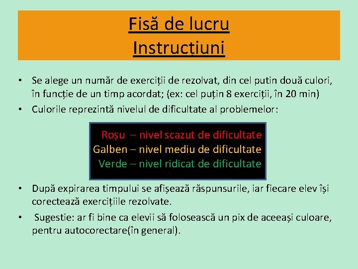 Fisă de lucru Instrucțiuni • Se alege un număr de exerciții de rezolvat, din Fisă de lucru Instrucțiuni • Se alege un număr de exerciții de rezolvat, din