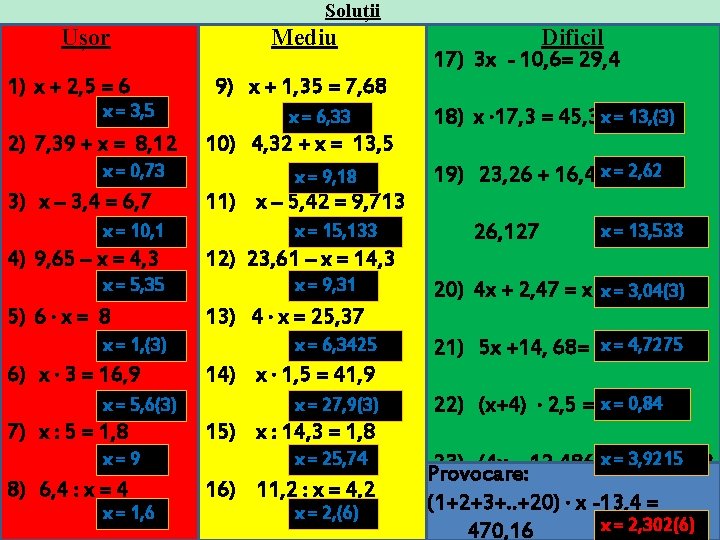 Soluții Ușor 1) x + 2, 5 = 6 x = 3, 5 2) Soluții Ușor 1) x + 2, 5 = 6 x = 3, 5 2)