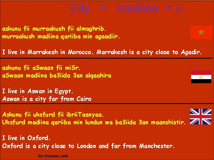 City = madiina = ﻳﺓ askunu fii murraakush fii almaghrib. murraakush madiina qariiba min