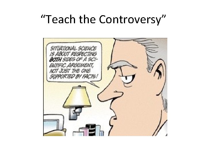 “Teach the Controversy” 