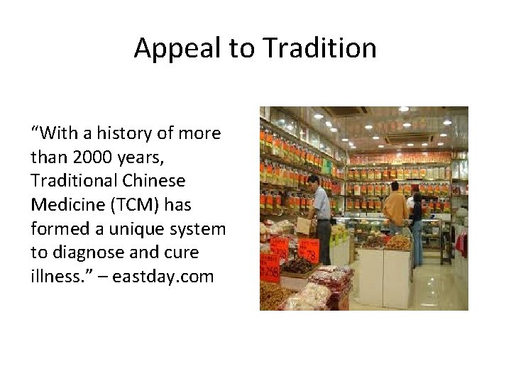 Appeal to Tradition “With a history of more than 2000 years, Traditional Chinese Medicine