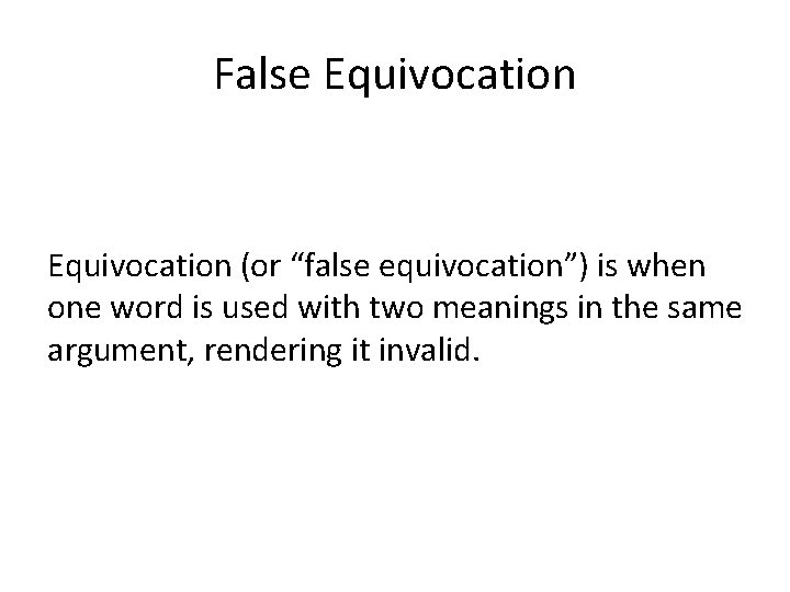 False Equivocation (or “false equivocation”) is when one word is used with two meanings