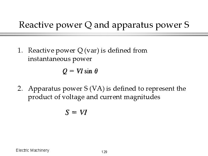 Reactive power Q and apparatus power S 1. Reactive power Q (var) is defined