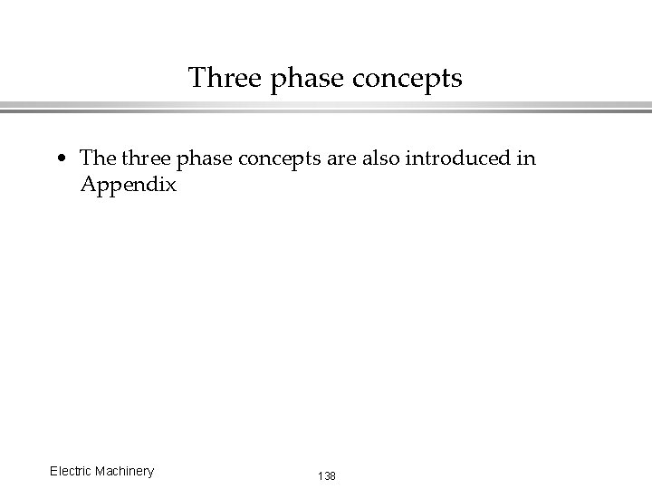 Three phase concepts • The three phase concepts are also introduced in Appendix Electric