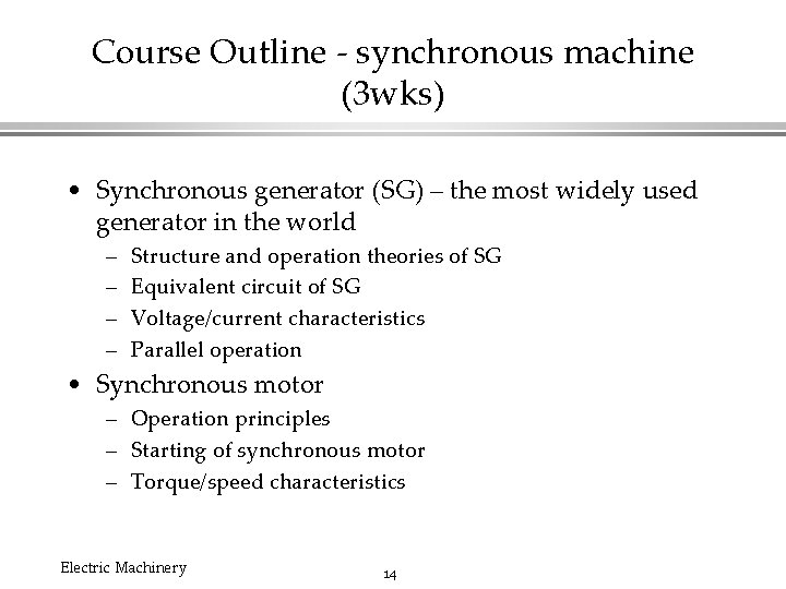 Course Outline - synchronous machine (3 wks) • Synchronous generator (SG) – the most