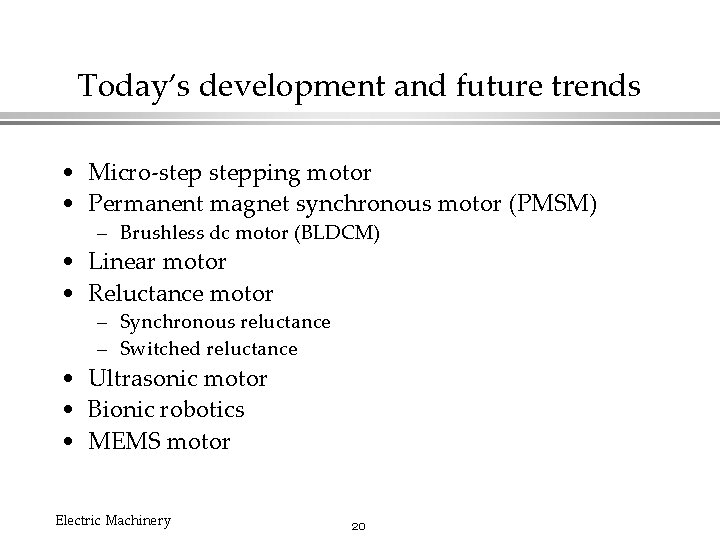Today’s development and future trends • Micro-stepping motor • Permanent magnet synchronous motor (PMSM)