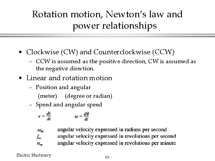 Rotation motion, Newton’s law and power relationships • Clockwise (CW) and Counterclockwise (CCW) –