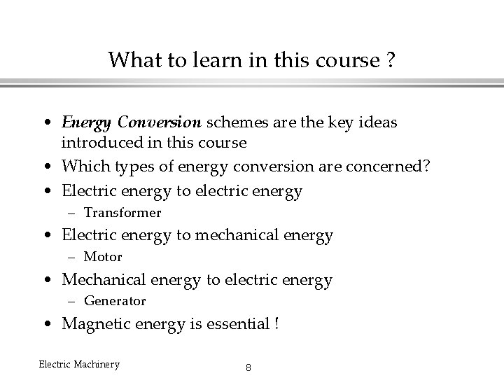 What to learn in this course ? • Energy Conversion schemes are the key