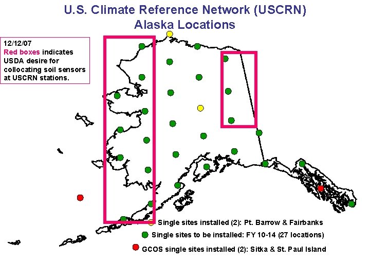 U. S. Climate Reference Network (USCRN) Alaska Locations 12/12/07 Red boxes indicates USDA desire