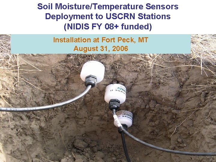 Soil Moisture/Temperature Sensors Deployment to USCRN Stations (NIDIS FY 08+ funded) Installation at Fort