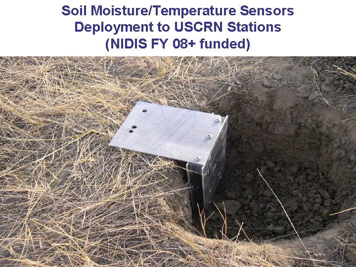 Soil Moisture/Temperature Sensors Deployment to USCRN Stations (NIDIS FY 08+ funded) 