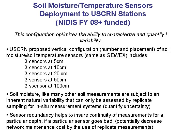 Soil Moisture/Temperature Sensors Deployment to USCRN Stations (NIDIS FY 08+ funded) This configuration optimizes