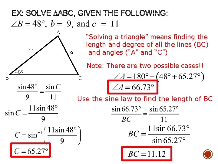A 11 B “Solving a triangle” means finding the length and degree of all